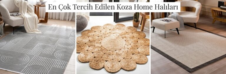 En Çok Tercih Edilen Koza Home Halıları